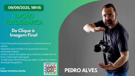 Edição Fotográfica com Pedro Alves. 09/09/2025, 18h15, Parque Vicentina Aranha. Aborda fluxo criativo e tendências de edição